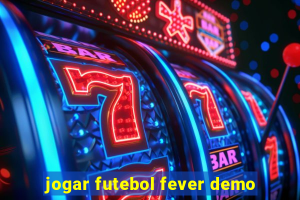 jogar futebol fever demo